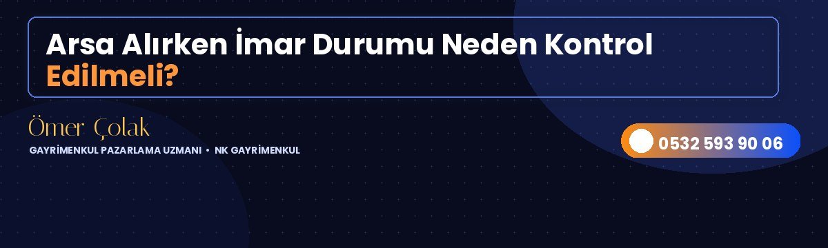 Arsa Alırken İmar Durumu Neden Kontrol Edilmeli?