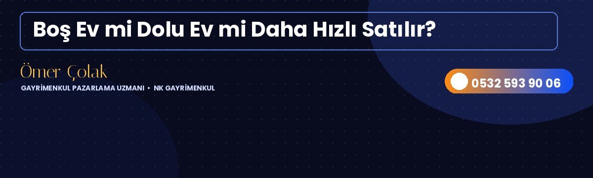 Boş Ev mi Dolu Ev mi Daha Hızlı Satılır?
