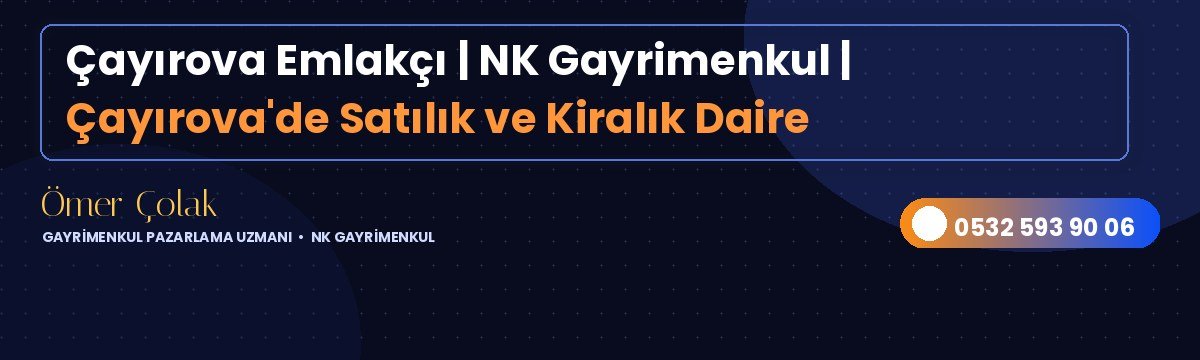 Çayırova Emlakçı | NK Gayrimenkul | Çayırova'de Satılık ve Kiralık Daire