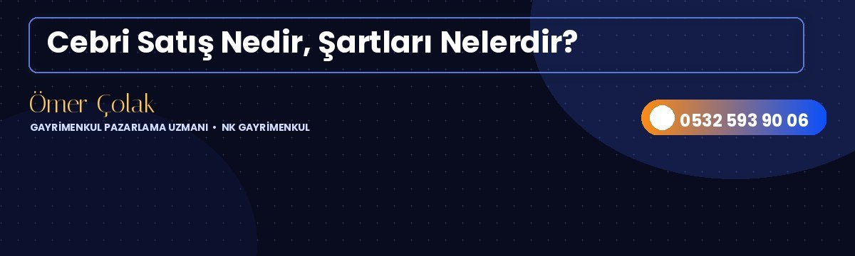 Cebri Satış Nedir, Şartları Nelerdir?