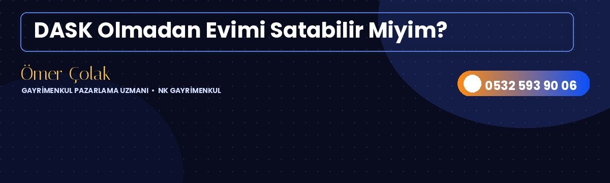 DASK Olmadan Evimi Satabilir Miyim?