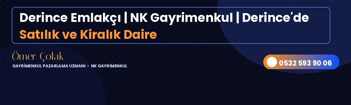 Derince Emlakçı | NK Gayrimenkul | Derince'de Satılık ve Kiralık Daire