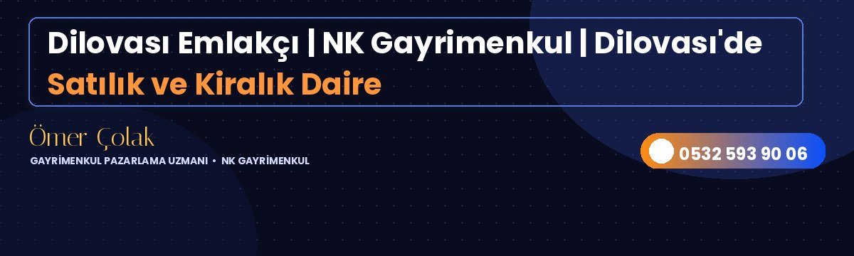 Dilovası Emlakçı | NK Gayrimenkul | Dilovası'de Satılık ve Kiralık Daire