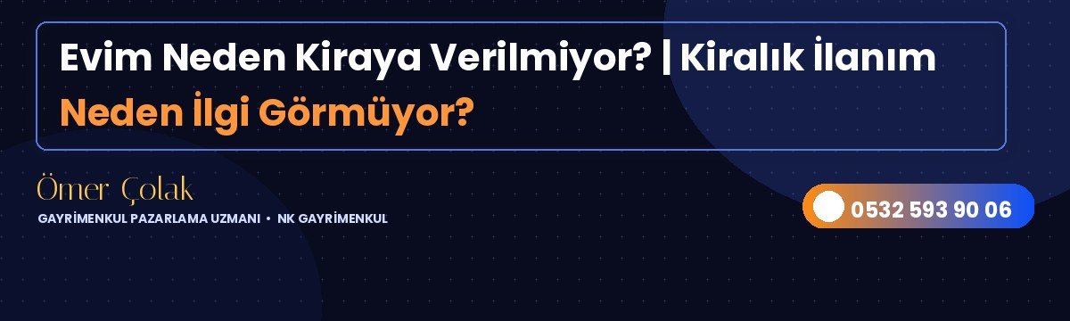 Evim Neden Kiraya Verilmiyor? | Kiralık İlanım Neden İlgi Görmüyor?