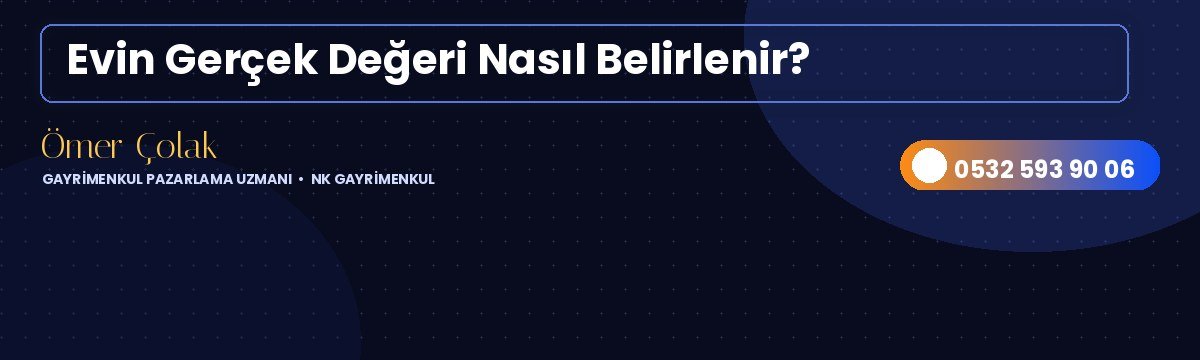Evin Gerçek Değeri Nasıl Belirlenir?