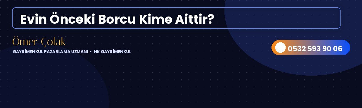Evin Önceki Borcu Kime Aittir?