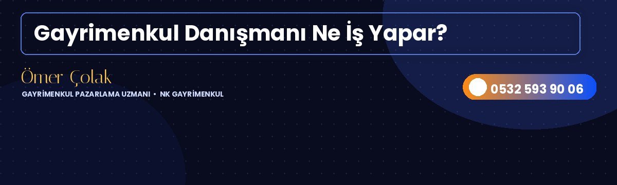 Gayrimenkul Danışmanı Ne İş Yapar?