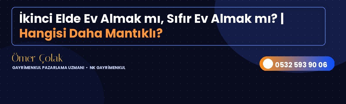 İkinci Elde Ev Almak mı, Sıfır Ev Almak mı? | Hangisi Daha Mantıklı?
