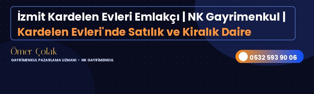 İzmit Kardelen Evleri Emlakçı | NK Gayrimenkul | Kardelen Evleri'nde Satılık ve Kiralık Daire