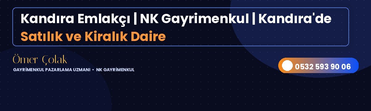 Kandıra Emlakçı | NK Gayrimenkul | Kandıra'de Satılık ve Kiralık Daire