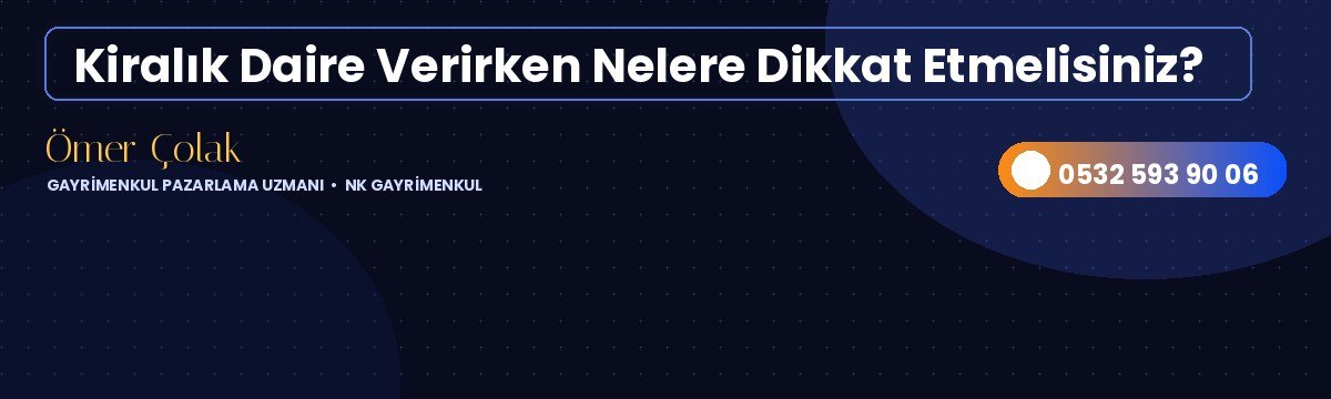 Kiralık Daire Verirken Nelere Dikkat Etmelisiniz?