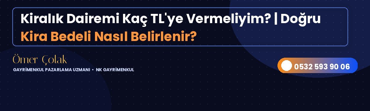 Kiralık Dairemi Kaç TL'ye Vermeliyim? | Doğru Kira Bedeli Nasıl Belirlenir?