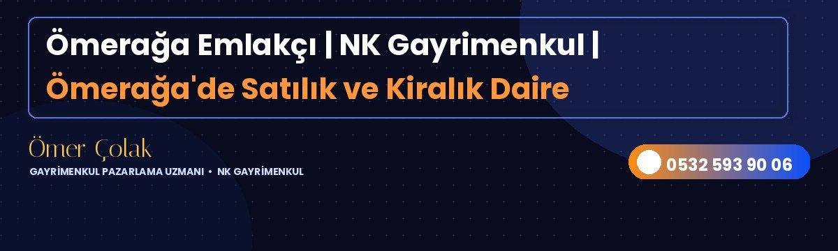 Ömerağa Emlakçı | NK Gayrimenkul | Ömerağa'de Satılık ve Kiralık Daire