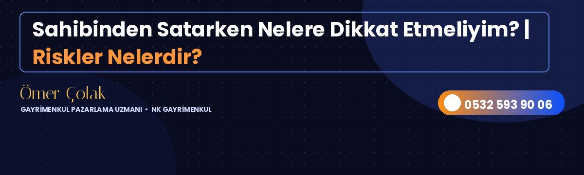 Sahibinden Satarken Nelere Dikkat Etmeliyim? | Riskler Nelerdir?