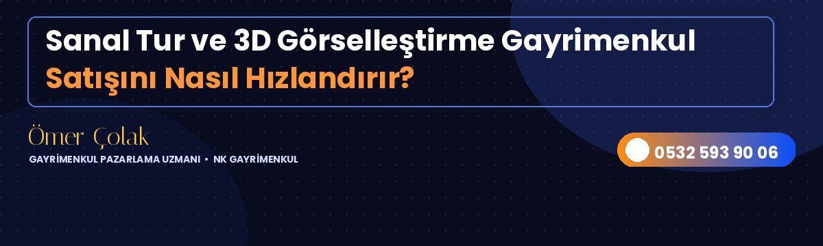 Sanal Tur ve 3D Görselleştirme Gayrimenkul Satışını Nasıl Hızlandırır?