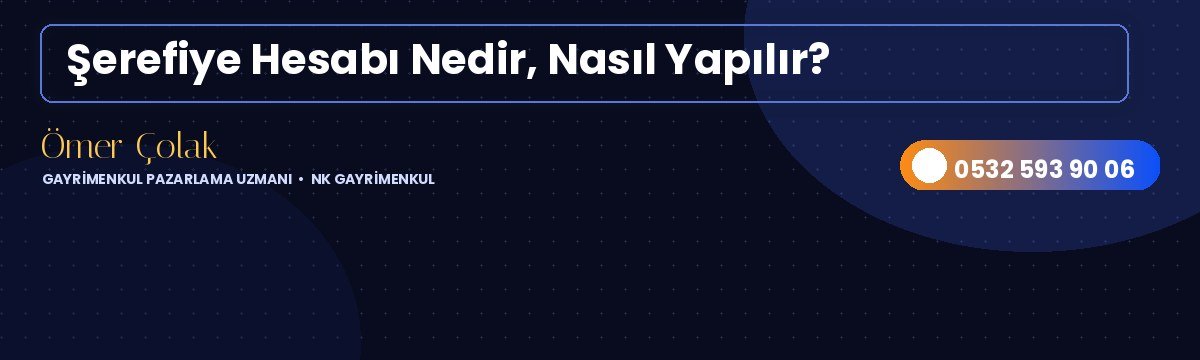 Şerefiye Hesabı Nedir, Nasıl Yapılır?