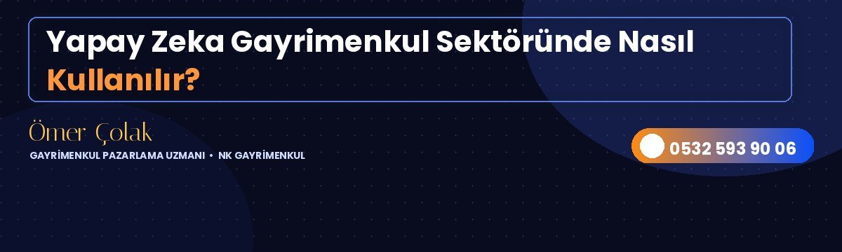 Yapay Zeka Gayrimenkul Sektöründe Nasıl Kullanılır?