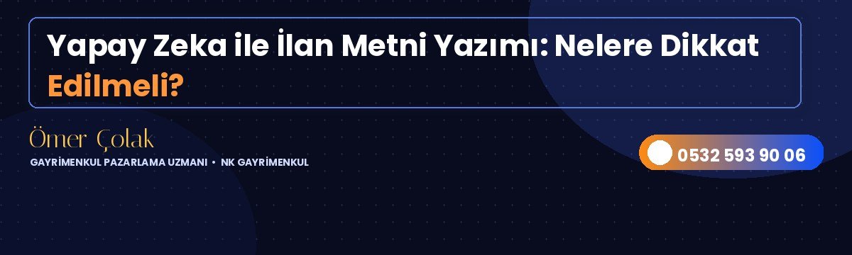 Yapay Zeka ile İlan Metni Yazımı: Nelere Dikkat Edilmeli?