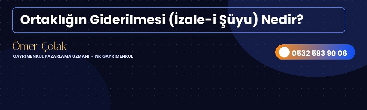 Ortaklığın Giderilmesi (İzale-i Şüyu)
